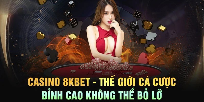 Casino Trực Tuyến 8kbet - Thế Giới Giải Trí Trong Tầm Tay 1 Đánh giá ưu điểm của casino trực tuyến 8kbet