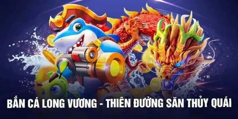 Bắn Cá Long Vương - Chơi Game 3D Siêu Hay Săn Quà Đầy Túi 1 Thế giới ảo diệu tại bắn cá long vương 3D online