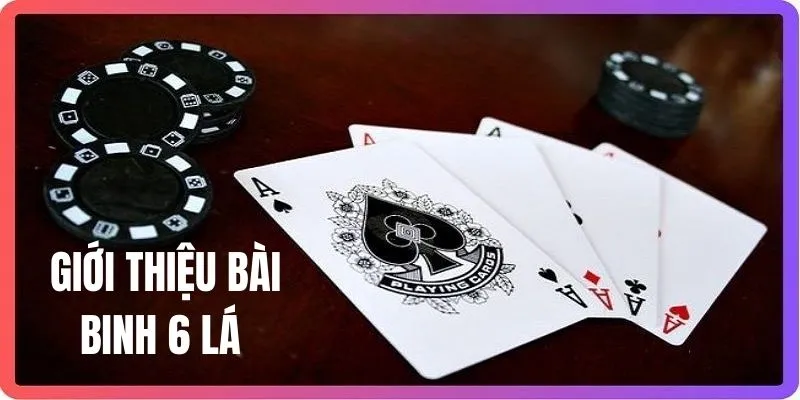 Bài Binh 6 Cây Những Thông Tin Quan Trọng Dành Cho Tân Thủ 1 Giới thiệu về game bài binh 6 cây